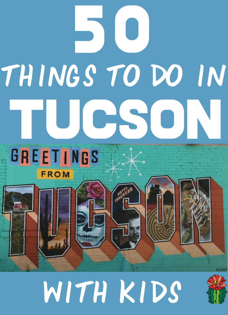 50 things to do in Tucson with kids Desert Chica